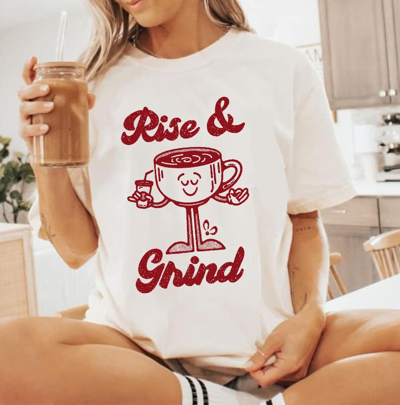 Rise and Grind T-shirt