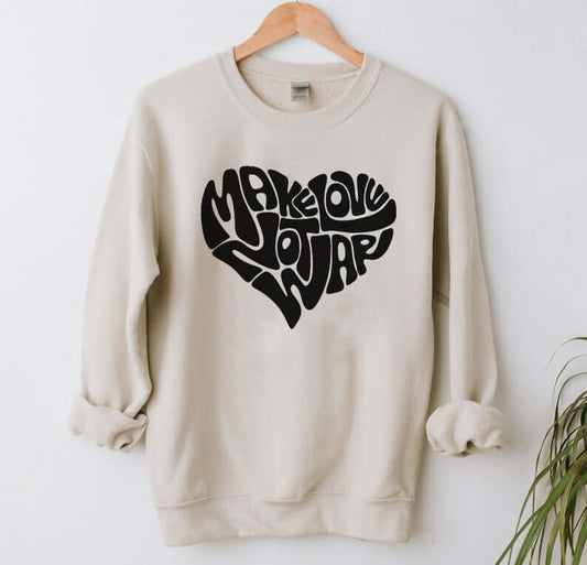 Make love not war sweatshirt