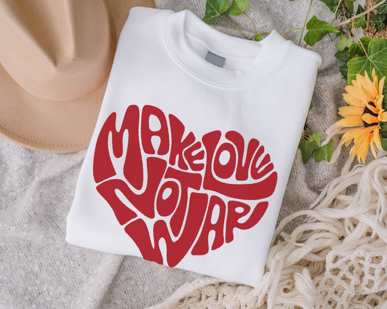 make love not war sweatshirt